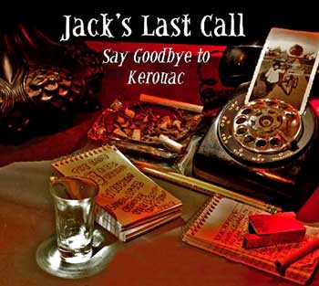 "Jack's Last Call: Say Goodbye to Kerouac" premieres on PRX - Click Here To Learn More and Listen to Jack's Last Call: Say Goodbye to Kerouac."